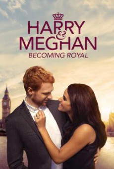 Harry and Meghan- Becoming Royal (2019) HD